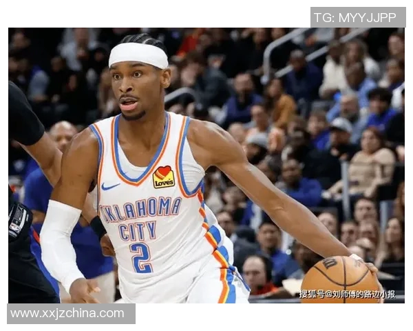 谢伊吉尔杰斯亚历山大如何在NBA赛场上崭露头角成为新星